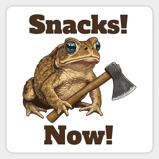 Toad with hatchet demands "Snacks! Now!" funny design Magnet